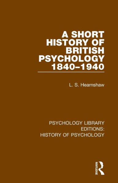 A Short History of British Psychology 1840-1940