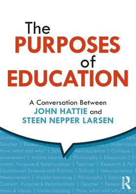 The Purposes of Education: A Conversation Between John Hattie and Steen Nepper Larsen / Edition 1