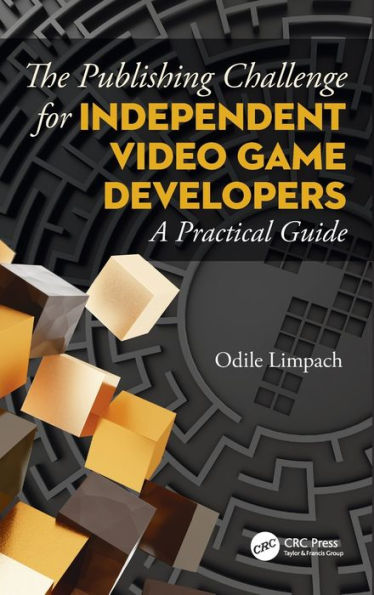 The Publishing Challenge for Independent Video Game Developers: A Practical Guide