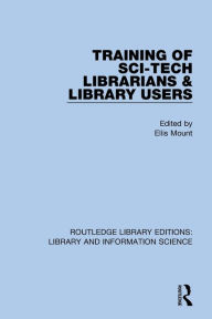 Title: Training of Sci-Tech Librarians & Library Users, Author: Ellis Mount