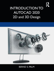 Title: Introduction to AutoCAD 2020: 2D and 3D Design / Edition 1, Author: Bernd S. Palm