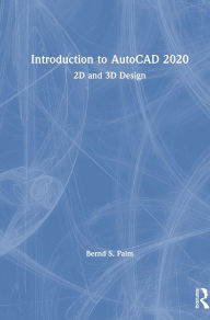 Title: Introduction to AutoCAD 2020: 2D and 3D Design / Edition 1, Author: Bernd S. Palm