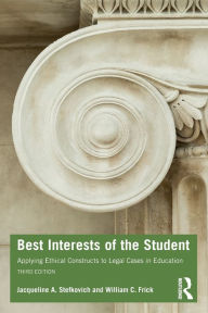 Title: Best Interests of the Student: Applying Ethical Constructs to Legal Cases in Education, Author: Jacqueline A. Stefkovich