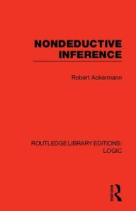 Title: Nondeductive Inference / Edition 1, Author: Robert  Ackermann