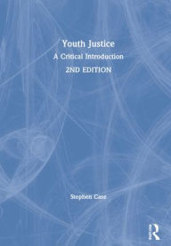 Title: Youth Justice: A Critical Introduction, Author: Stephen Case