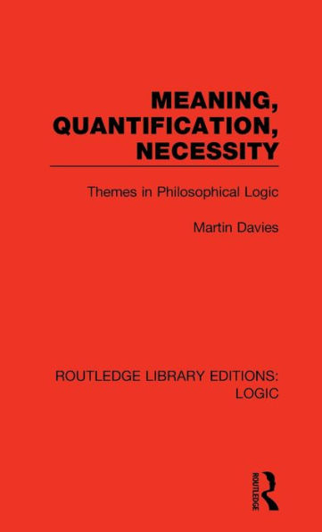 Meaning, Quantification, Necessity: Themes in Philosophical Logic / Edition 1