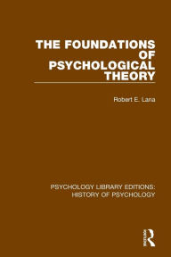 Title: The Foundations of Psychological Theory, Author: Robert E. Lana