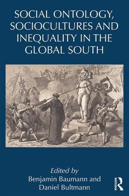 Social Ontology, Sociocultures, and Inequality in the Global South / Edition 1