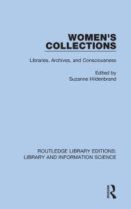 Title: Women's Collections: Libraries, Archives, and Consciousness, Author: Suzanne Hildenbrand