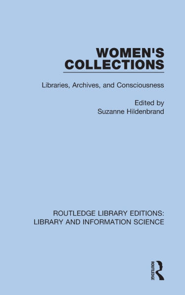 Women's Collections: Libraries, Archives, and Consciousness