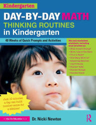 Title: Day-by-Day Math Thinking Routines in Kindergarten: 40 Weeks of Quick Prompts and Activities / Edition 1, Author: Nicki Newton