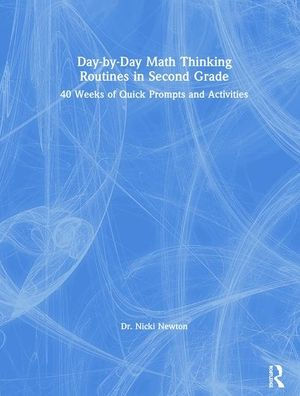 Day-by-Day Math Thinking Routines in Second Grade: 40 Weeks of Quick Prompts and Activities / Edition 1