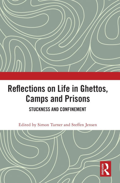 Reflections on Life in Ghettos, Camps and Prisons: Stuckness and Confinement