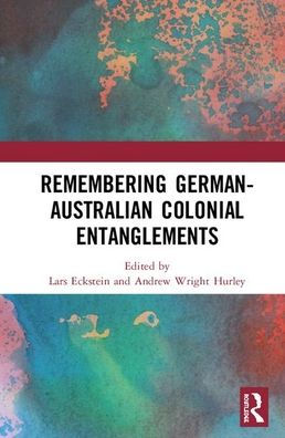 Remembering German-Australian Colonial Entanglements / Edition 1