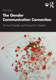 Title: The Gender Communication Connection, Author: Teri Kwal Gamble