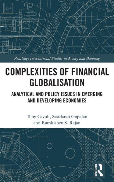 Complexities of Financial Globalisation: Analytical and Policy Issues in Emerging and Developing Economies / Edition 1