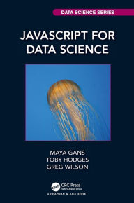 Title: JavaScript for Data Science / Edition 1, Author: Maya Gans