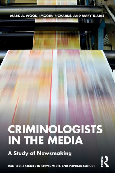 Criminologists in the Media: A Study of Newsmaking