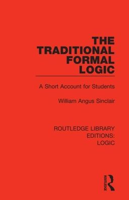 The Traditional Formal Logic: A Short Account for Students / Edition 1