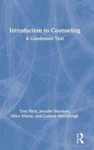 Title: Introduction to Counseling: A Condensed Text / Edition 1, Author: Trey Fitch