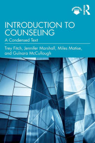 Title: Introduction to Counseling: A Condensed Text / Edition 1, Author: Trey Fitch