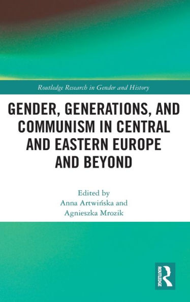 Gender, Generations, and Communism in Central and Eastern Europe and Beyond / Edition 1