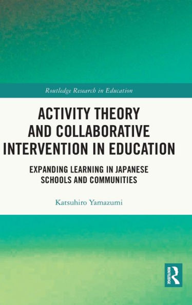 Activity Theory and Collaborative Intervention Education: Expanding Learning Japanese Schools Communities