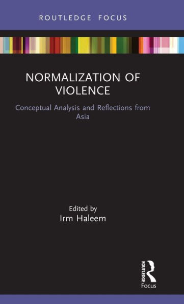 Normalization of Violence: Conceptual Analysis and Reflections from Asia / Edition 1