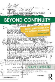 Title: Beyond Continuity: Script Supervision for the Modern Filmmaker, Author: Mary Cybulski