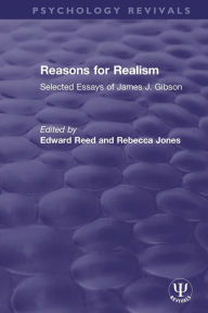 Title: Reasons for Realism: Selected Essays of James J. Gibson, Author: Edward Reed