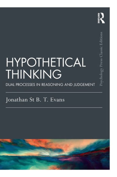 Hypothetical Thinking: Dual Processes in Reasoning and Judgement / Edition 1