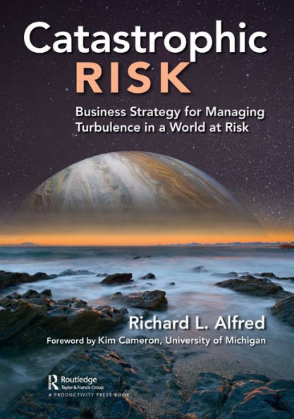 Catastrophic Risk: Business Strategy for Managing Turbulence a World at Risk