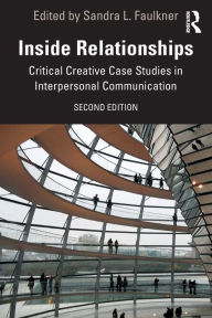 Title: Inside Relationships: Critical Creative Case Studies in Interpersonal Communication, Author: Sandra Faulkner