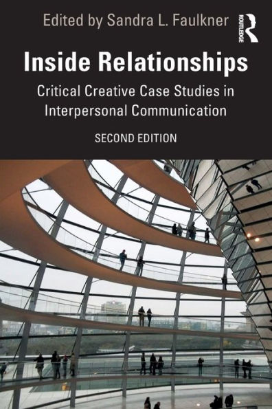 Inside Relationships: Critical Creative Case Studies Interpersonal Communication