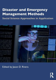 Title: Disaster and Emergency Management Methods: Social Science Approaches in Application, Author: Jason D. Rivera