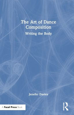 The Art of Dance Composition: Writing the Body