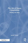 The Art of Dance Composition: Writing the Body