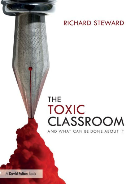 The Toxic Classroom: And What Can be Done About It