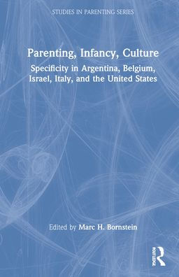 Parenting, Infancy, Culture: Specificity and Commonality in Argentina, Belgium, Israel, Italy, and the United States