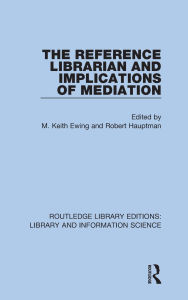 Title: The Reference Librarian and Implications of Mediation, Author: M. Keith Ewing
