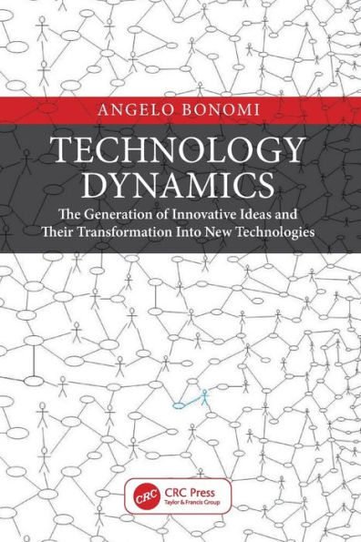 Technology Dynamics: The Generation of Innovative Ideas and Their Transformation Into New Technologies / Edition 1