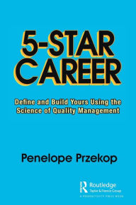 Title: 5-Star Career: Define and Build Yours Using the Science of Quality Management, Author: Penelope Przekop