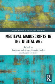 Title: Medieval Manuscripts in the Digital Age, Author: Benjamin Albritton