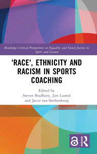 Title: 'Race', Ethnicity and Racism in Sports Coaching, Author: Steven Bradbury