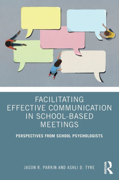 Facilitating Effective Communication School-Based Meetings: Perspectives from School Psychologists