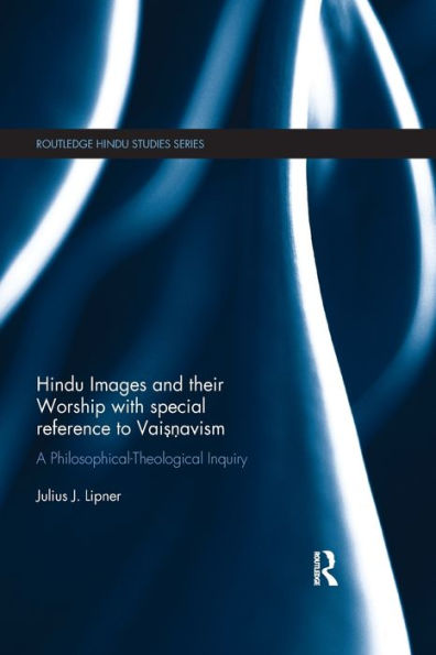 Hindu Images and their Worship with special reference to Vaisnavism: A philosophical-theological inquiry / Edition 1