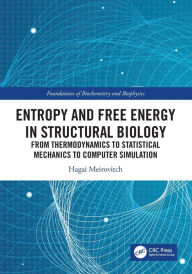Title: Entropy and Free Energy in Structural Biology: From Thermodynamics to Statistical Mechanics to Computer Simulation, Author: Hagai Meirovitch