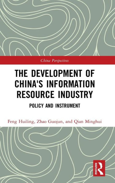 The Development of China's Information Resource Industry: Policy and Instrument / Edition 1