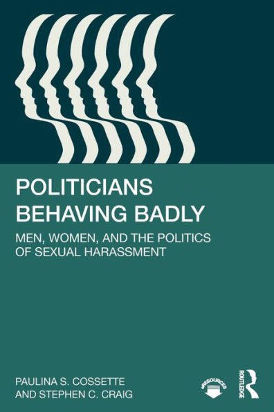 Politicians Behaving Badly: Men, Women, and the Politics of Sexual Harassment / Edition 1