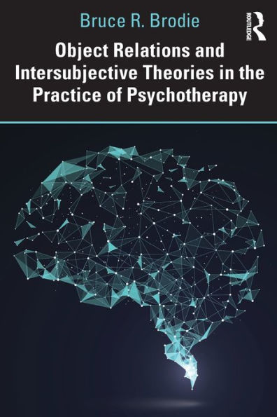 Object Relations and Intersubjective Theories in the Practice of Psychotherapy / Edition 1